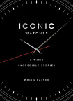 Iconic Watches & Their Incredible Stories