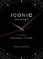 Iconic Watches & Their Incredible Stories