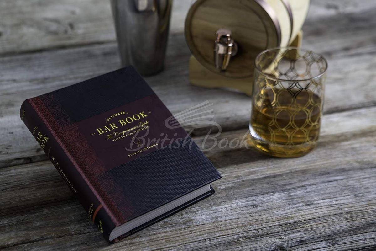 Книга Ultimate Bar Book: The Comprehensive Guide to Over 1,000 Cocktails изображение 1