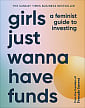 Girls Just Wanna Have Funds: A Feminist Guide for Investing