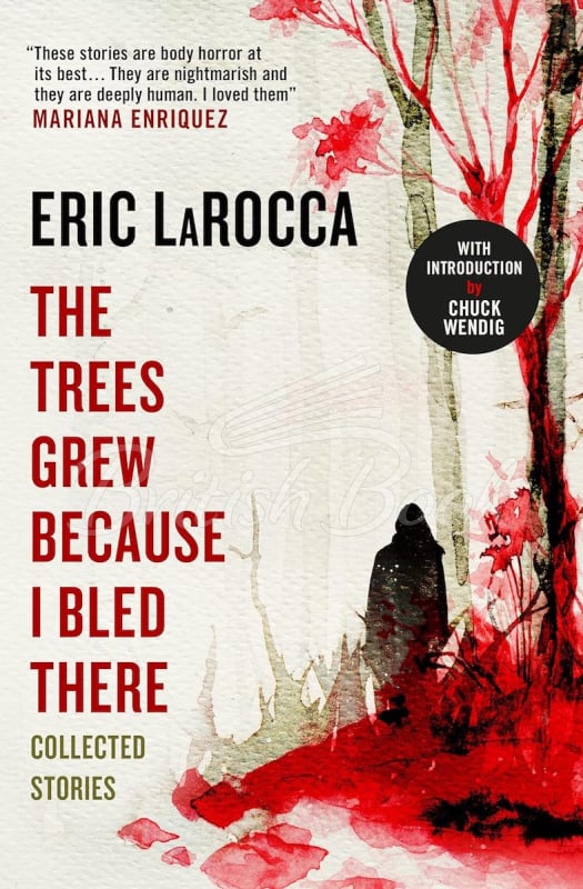 Книга The Trees Grew Because I Bled There: Collected Stories изображение