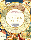 The Golden Atlas: The Greatest Explorations, Quests and Discoveries on Maps
