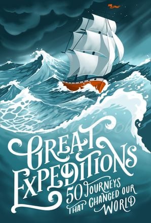 Книга Great Expeditions: 50 Journeys That Changed Our World зображення