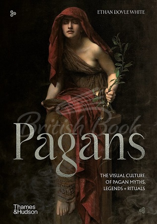 Книга Pagans: The Visual Culture of Pagan Myths, Legends and Rituals изображение