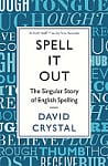 Spell It Out: The Singular Story of English Spelling