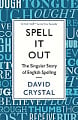 Spell It Out: The Singular Story of English Spelling