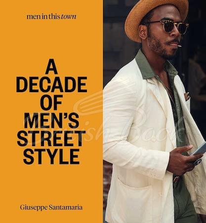 Книга Men in This Town: A Decade of Men's Street Style зображення