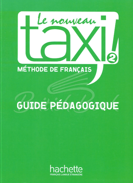 Книга для учителя Le Nouveau Taxi! 2 Guide Pédagogique изображение