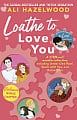 Loathe to Love You