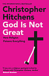 God is Not Great: How Religion Poisons Everything