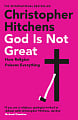 God is Not Great: How Religion Poisons Everything