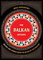 The Balkan Kitchen: Recipes and Stories from the Heart of the Balkans