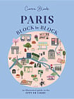 Paris: Block by Block: An Illustrated Guide to the Best of France's Capital