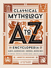 Classical Mythology A to Z: An Encyclopedia of Gods and Goddesses, Heroes and Heroines, Nymphs, Spirits, Monsters, and Places