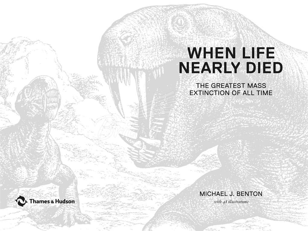 Книга When Life Nearly Died: The Greatest Mass Extinction of All Time изображение 1