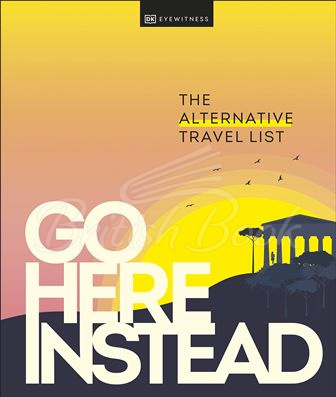 Книга Go Here Instead:The Alternative Travel List зображення