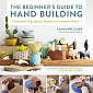 The Beginner's Guide to Hand Building