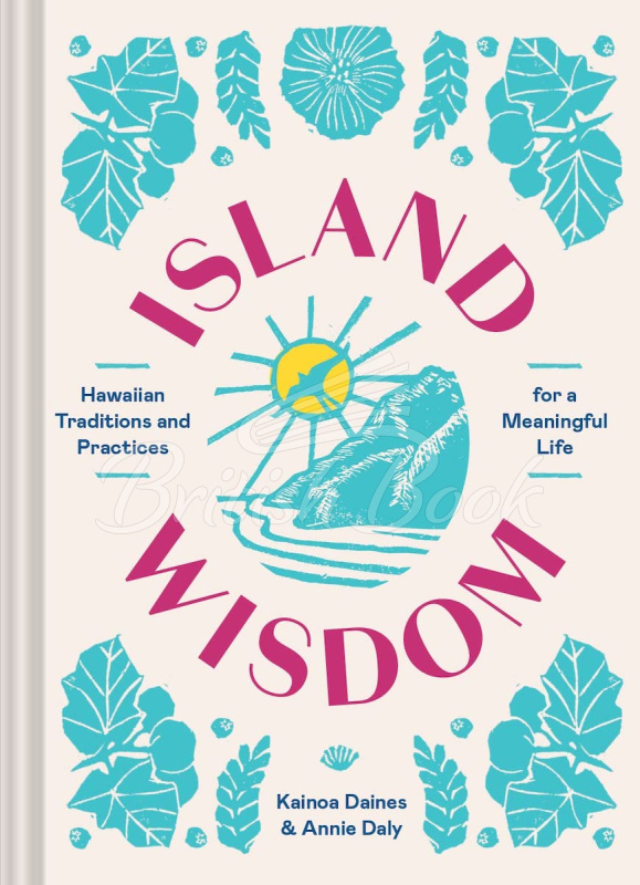 Книга Island Wisdom: Hawaiian Traditions and Practices for a Meaningful Life зображення