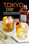 Tokyo Bar: 65 Recipes for Japanese-Style Cocktails and Izakaya Snacks