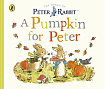 A Peter Rabbit Tale: A Pumpkin for Peter