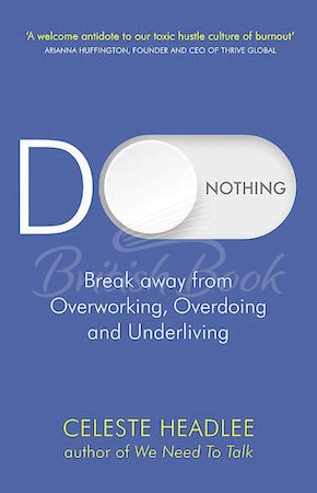 Книга Do Nothing: Break Away from Overworking, Overdoing and Underliving изображение