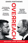Overreach: The Inside Story of Putin's War Against Ukraine