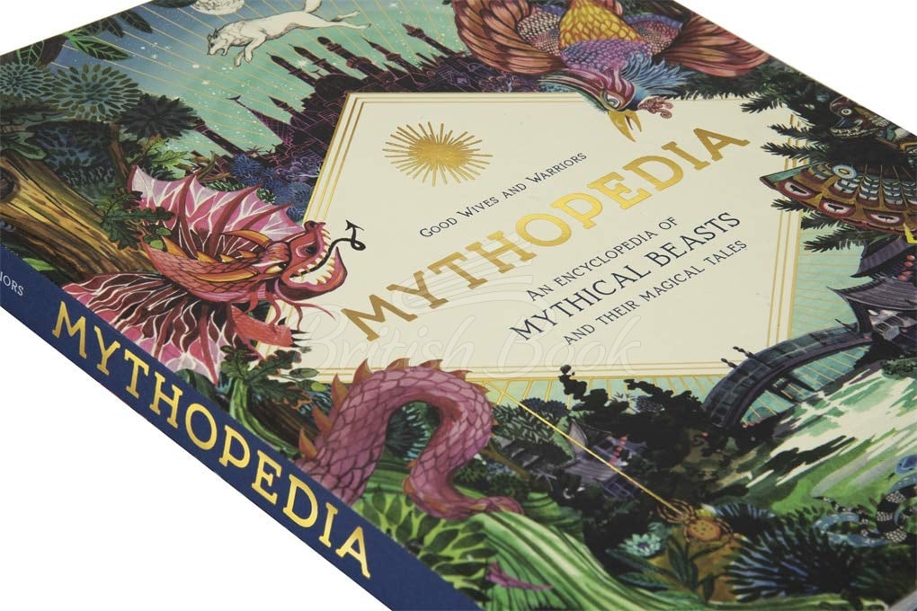 Книга Mythopedia: An Encyclopedia of Mythical Beasts and Their Magical Tales зображення 1