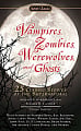 Vampires, Zombies, Werewolves, and Ghosts: 25 Classic Stories of the Supernatural