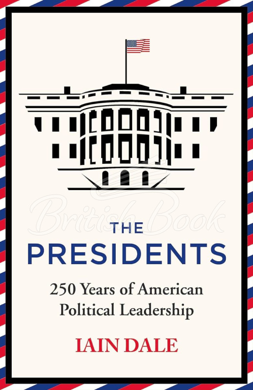 Книга The Presidents: 250 Years of American Political Leadership изображение