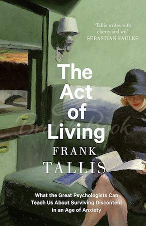 Книга The Act of Living: What the Great Psychologists Can Teach Us About Surviving Discontent in an Age of Anxiety зображення