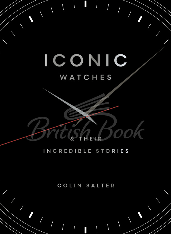 Книга Iconic Watches & Their Incredible Stories зображення