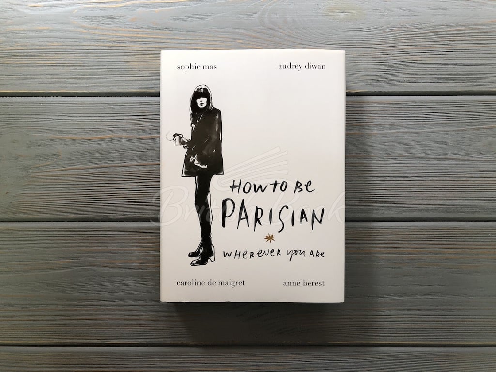 Книга How to Be Parisian Wherever You Are изображение 1