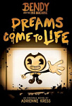 Bendy and the Ink Machine: Dreams Come to Life (Book 1)