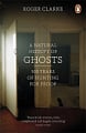 A Natural History of Ghosts: 500 Years of Hunting for Proof