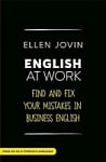 English at Work: Find and Fix Your Mistakes in Business English