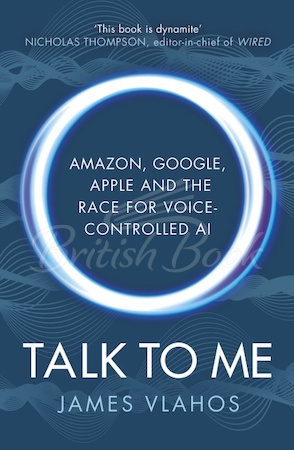 Книга Talk to Me: Amazon, Google, Apple and the Race for Voice-Controlled AI зображення