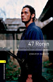 Oxford Bookworms Library Level 1 47 Ronin: A Samurai Story from Japan