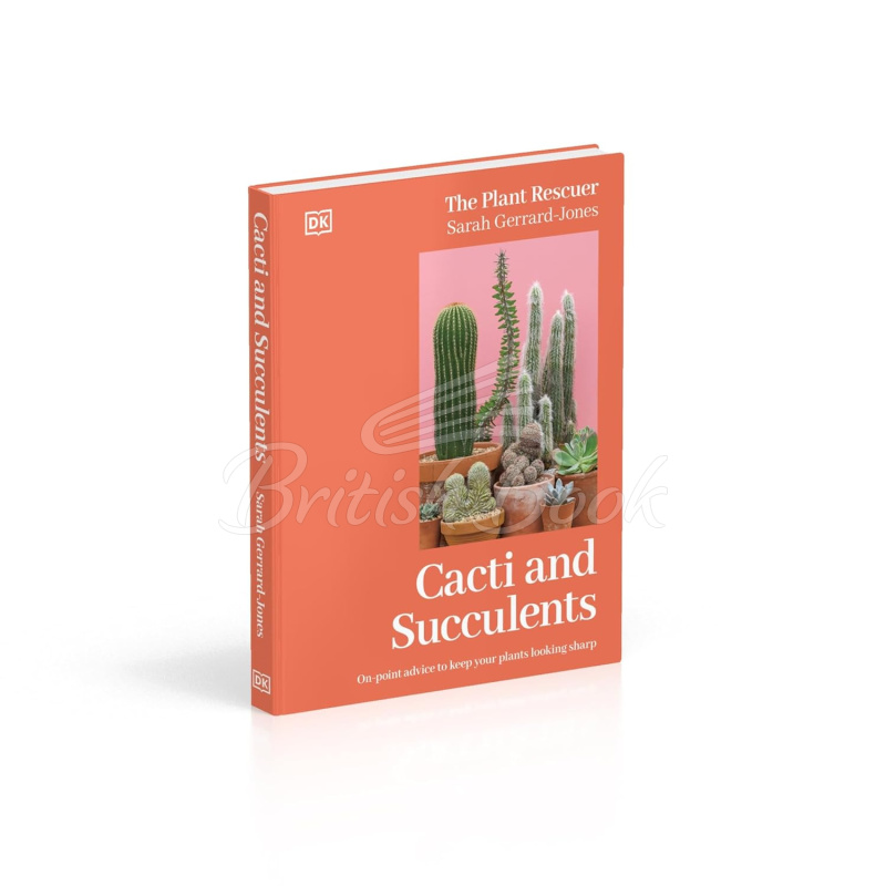 Книга Cacti and Succulents: The Plant Rescuer's On-point Advice to Keep Your Plants Looking Sharp зображення 1