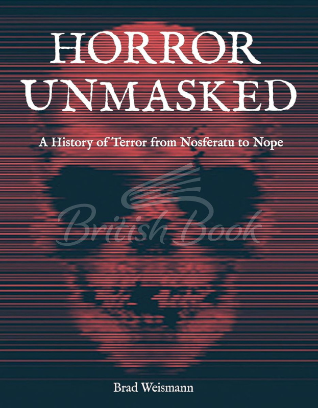 Книга Horror Unmasked: A History of Terror from Nosferatu to Nope зображення