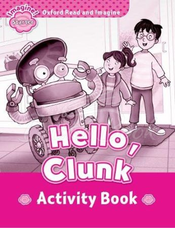 Рабочая тетрадь Oxford Read and Imagine Level Starter Hello, Clunk Activity Book изображение