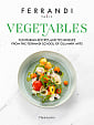 Vegetables: Flexitarian Recipes and Techniques from the Ferrandi School of Culinary Arts