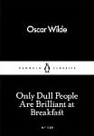 Only Dull People Are Brilliant at Breakfast