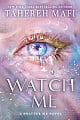 Watch Me (Signed Edition)
