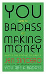 You are a Badass at Making Money: Master the Mindset of Wealth