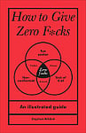 How to Give Zero F*cks