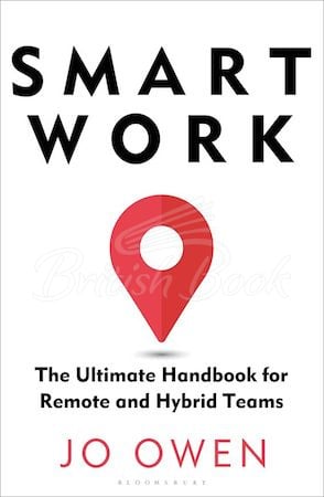 Книга Smart Work: The Ultimate Handbook for Remote and Hybrid Teams изображение