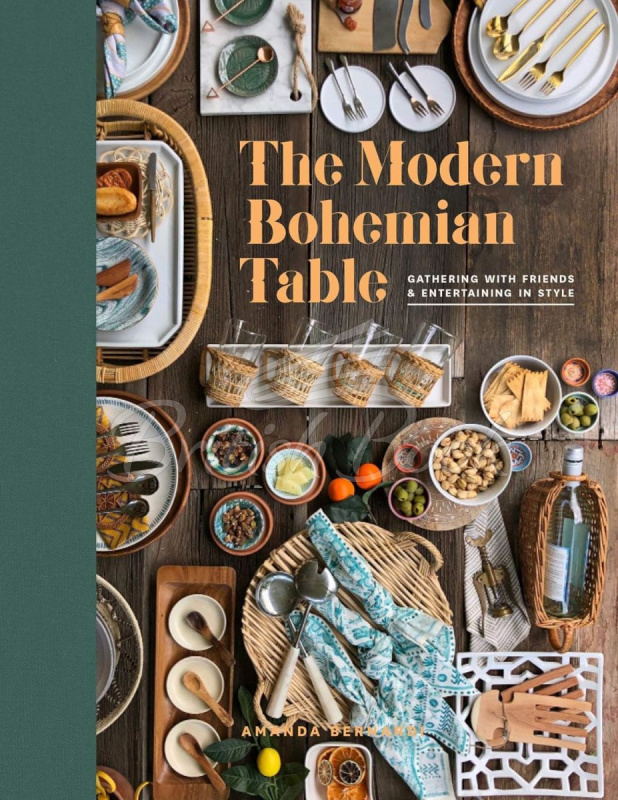 Книга The Modern Bohemian Table: Gathering with Friends and Entertaining in Style зображення