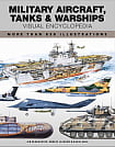Military Aircraft, Tanks & Warships: Visual Encyclopedia