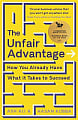 The Unfair Advantage