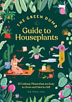 Green Dumb Guide to Houseplants: 45 Unfussy Plants That are Easy to Grow and Hard to Kill